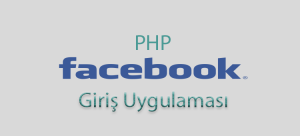 PHP Facebookla Giriş Uygulaması