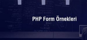PHP Formlarla Çalışmak